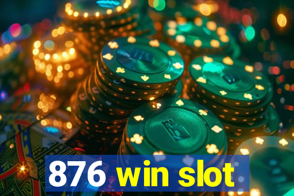 876 win slot